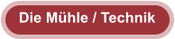 Die Mühle / Technik